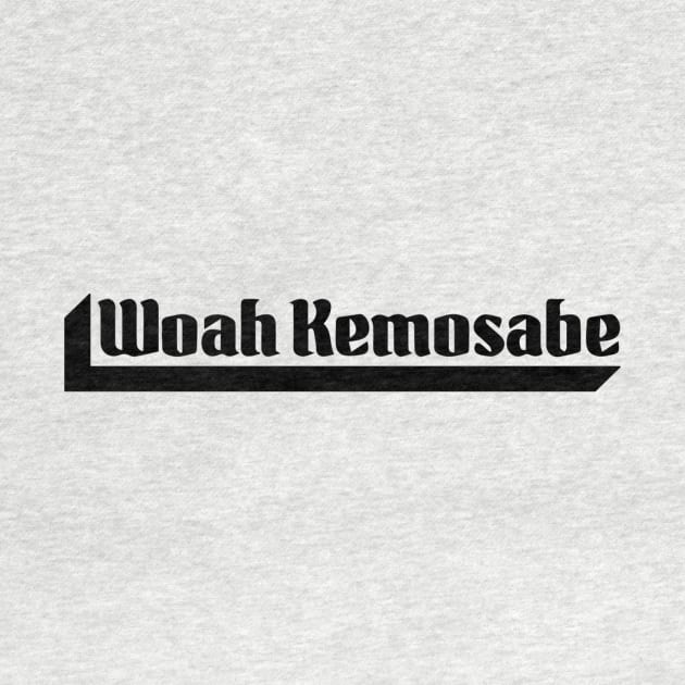 Woah Kemosabe by CM Studios